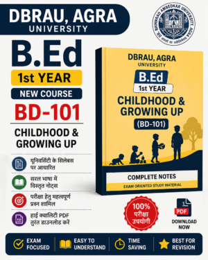DBRAU Agra B.Ed 1st Year Childhood & Growing Up (BD-101) Notes PDF