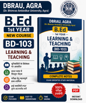 DBRAU B.Ed 1st Year Learning & Teaching (BD-103) Notes PDF